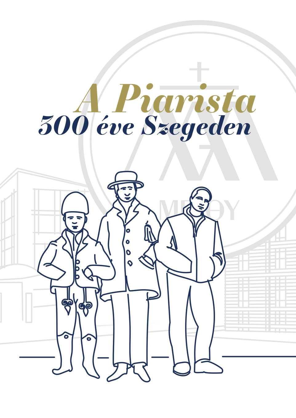 A piarista 300 éve Szegeden