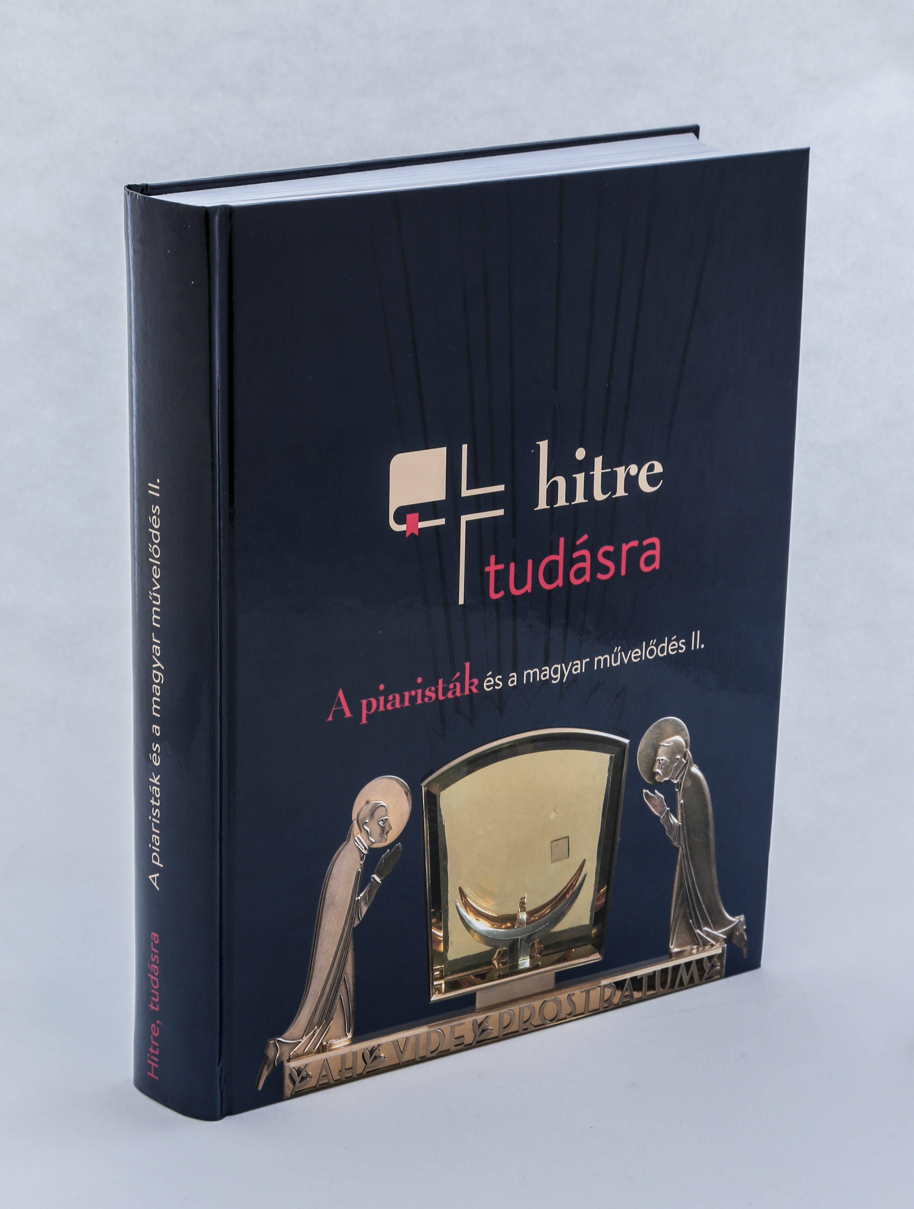 Hitre, tudásra: A piaristák és a magyar művelődés II. - Jubileumi kiállítási katalógus